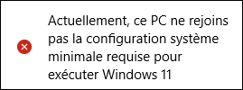Actuellement, ce PC ne rejoins pas la configuration système minimale requise pour exécuter Windows 11
